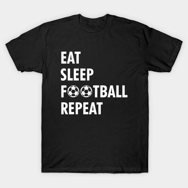 Eat Sleep Football Repeat T-Shirt by Footscore